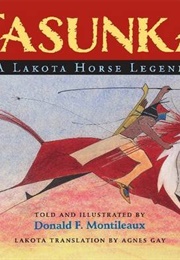 Tasunka: A Lakota Horse Legend (Donald F. Montileaux)