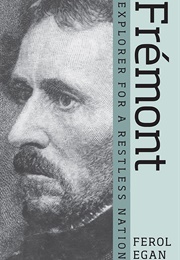 Fremont: Explorer for a Restless Nation (Ferol Egan)