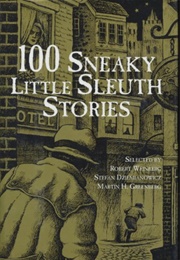 100 Sneaky Little Sleuth Stories (Robert Weinberg, Et Al.)