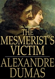 The Mesmerist&#39;s Victim (Dumas)