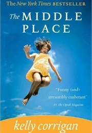 The Middle Place (Kelly Corrigan)