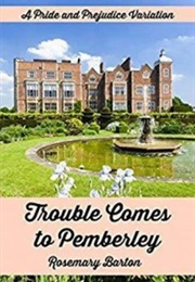Trouble Comes to Pemberley (Rosemary Barton)