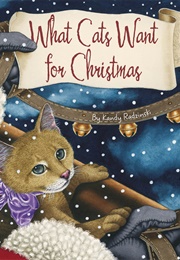 What Cats Want for Christmas (Kandy Radzinski)