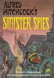 Alfred Hitchcock&#39;s Sinister Spies (Alfred Hitchcock (Ed.))