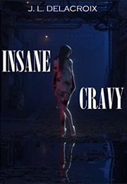 Insane Cravy (J.L. Delacroix)