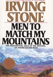 Men to Match My Mountains (Irving Stone)