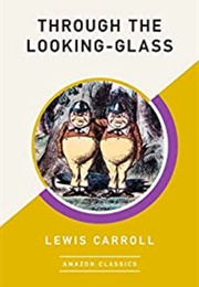 Through the Looking-Glass (Lewis Carroll)