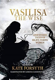 Vasilisa the Wise (Kate Forsyth)