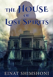 The House of Lost Spirits (Einat Shimshoni)