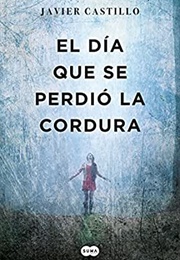 El Día Que Se Perdió La Cordura (Javier Castillo)