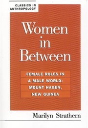 Women in Between: Female Roles in a Male World (Marilyn Strathern)