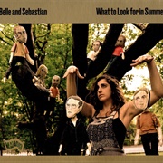 Belle &amp; Sebastian - What to Look for in Summer