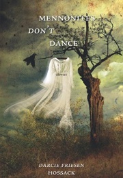 Mennonites Don&#39;t Dance (Darcie Friesen Hossack)