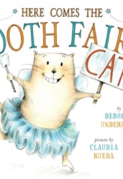 Here Comes the Tooth Fairy Cat (Deborah Underwood)