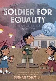 Soldier for Equality: José De La Luz Sáenz and the Great War (Duncan Tonatiuh)