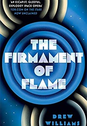 The Firmament of Flame (Drew Williams)