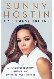 I Am These Truths (Sunny Hostin)