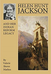 Helen Hunt Jackson and Her Indian Reform Legacy (Valerie Sherer Mathes)