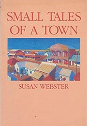 Small Tales of a Town (Susan Webster)