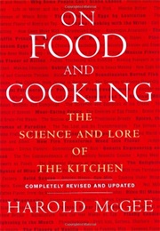 On Food and Cooking: The Science and Lore of the Kitchen (Harold McGee)