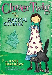 Clover Twig and the Magical Cottage (Kaye Umansky)