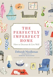 The Perfectly Imperfect Home (Deborah Needleman)