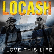 I Love This Life - LOCASH