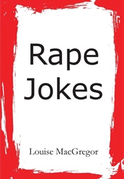 Rape Jokes (Louise MacGregor)