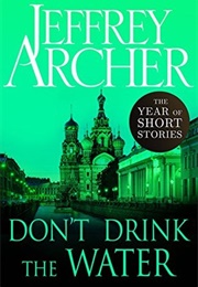 Don&#39;t Drink the Water: The Year of Short Stories - August (Jeffrey Archer)