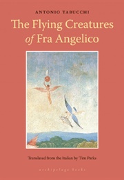 The Flying Creatures of Fra Angelico (Antonio Tabucchi)