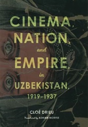 Cinema, Nation, and Empire in Uzbekistan (1919-1937) (Cloé Drieu)