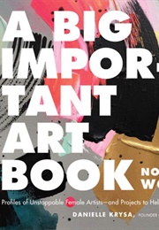 A Big Important Art Book (Now With Women) (Danielle Krysa)