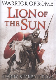 The Lion of the Sun (Warrior of Rome III) (Harry Sidebottom)