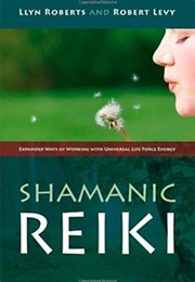 Shamanic Reiki (Llyn Roberts and Robert Levy)