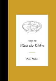 How to Wash the Dishes (Peter Miller)