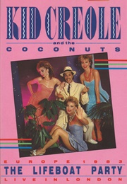 The Lifeboat Party: Kid Creole and the Coconuts Live in London (1983)