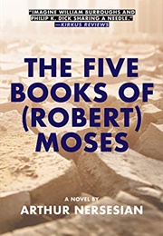 The Five Books of (Robert) Moses (Arthur Nersesian)