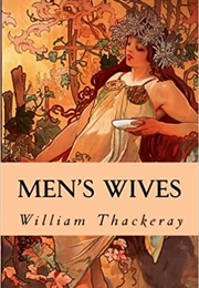 Men&#39;s Wives (William Makepiece Thackeray)