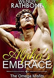 Alpha&#39;s Embrace (Wendy Rathbone)