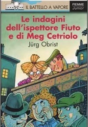 Le Indagini Dell&#39;ispettore Fiuto E Di Meg Cetriolo (Jürg Obrist)