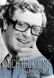 Michael Caine: Breaking the Mold (2015)