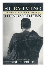 Surviving: The Uncollected Writings of Henry  Green (Henry Green)