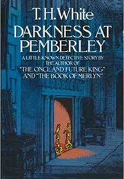 Darkness at Pemberley (T.H. White)