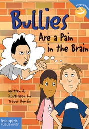 Bullies Are a Pain in the Brain (Trevor Romain)