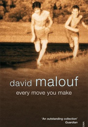 Every Move You Make (David Malouf)