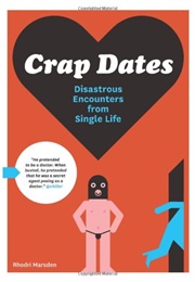 Crap Dates: Disastrous Encounters From Single Life (Rhodri Marsden)