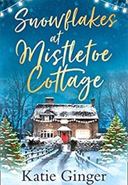 Snowflakes at Mistletoe Cottage (Katie Ginger)