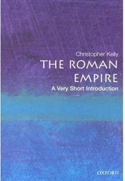 The Roman Empire: A Very Short Introduction (Christopher Kelly)