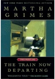 The Train Now Departing (Martha Grimes)