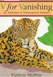 V for Vanishing: An Alphabet of Endangered Animals (Patricia Mullins)